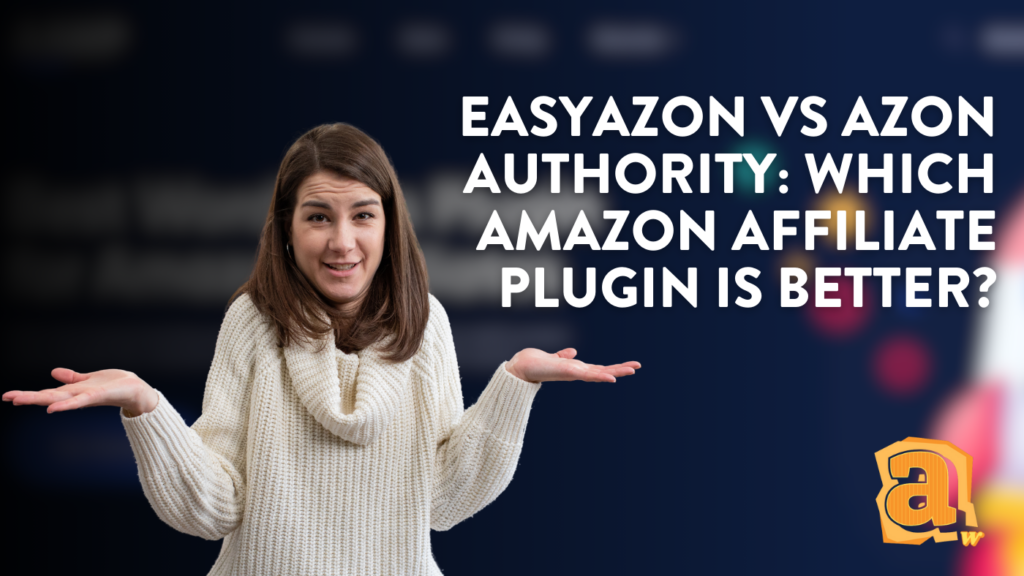 EasyAzon vs Azon Authority Which Amazon Affiliate Plugin is Better (1)